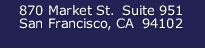 Address: 870 Market st., Suite 951, San Francisco, CA